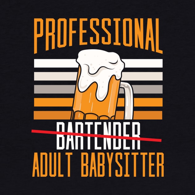 Professional Bartender Adult Babysitter by maxcode